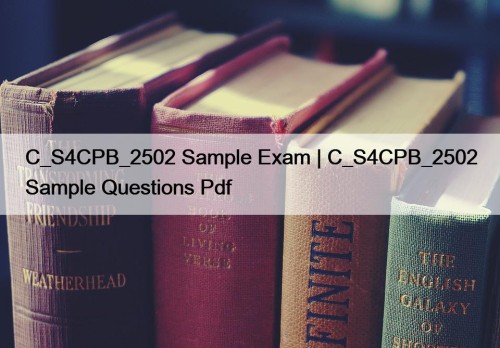 C_S4CPB_2502 Sample Exam | C_S4CPB_2502 Sample Questions Pdf