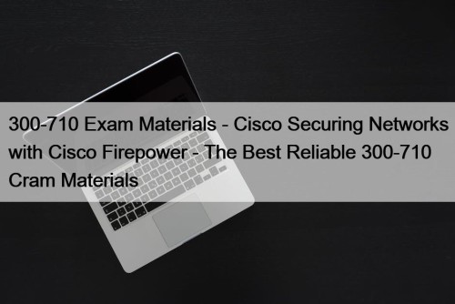 300-710 Exam Materials - Cisco Securing Networks with ...